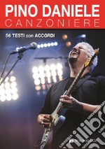 Pino Daniele. Canzoniere. 56 successi in testi e accordi libro