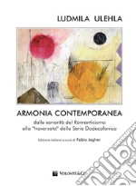 Armonia contemporanea. Dalle sonorità del Romanticismo alla «traversata» della Serie Dodecafonica libro