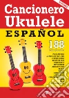 Cancionero ukelele español. 188 letras y acordes afinación estándar (sol do mi la) libro di Terminal Video