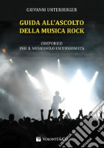 Guida all'ascolto della musica rock. Odeporico per il musicista escursionista libro