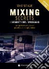 Mixing secrets. I segreti del mixaggio per gli home-studio e i piccoli studi di registrazione libro