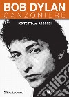 Bob Dylan. Canzoniere. 100 testi con accordi libro