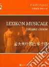 Lexikon musicale. Ediz. italiana e cinese libro