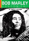 Bob Marley. Canzoniere. 84 testi con accordi libro