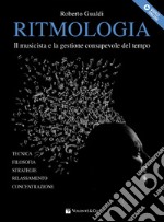 Ritmologia. Il musicista e la gestione consapevole del tempo. Con video online