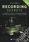 Recording secrets for the small studio. I segreti della registrazione per gli home studio e i piccoli studi libro