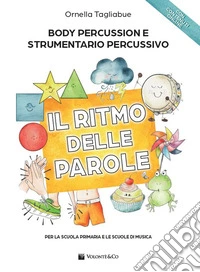 Il ritmo delle parole. Body percussion e strumentario percussivo. Per la scuola primaria e le scuole di musica. Con Video in streaming libro