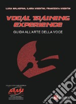 Vocal training experience. Guida all'arte della voce