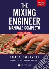 The mixing engineer. Manuale completo