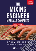 The mixing engineer. Manuale completo libro