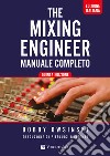 The mixing engineer. Manuale completo libro
