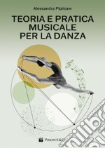 Teoria e pratica musicale per la danza. Per le Scuole superiori libro