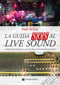 La guida SOS al live sound. Come migliorare il sound della tua band dal vivo
