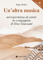 Un'altra musica. Un'esperienza di canto in compagnia di don Giussani. Con File audio per il download