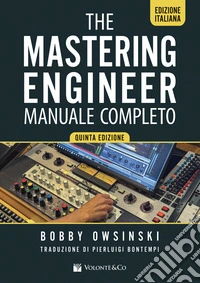 The mixing engineer. Manuale completo