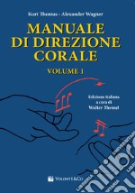 Manuale di direzione corale. Vol. 1 libro