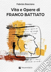 Vita e opere di Franco Battiato. Con Contenuto digitale per download libro