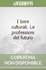 I beni culturali. Le professioni del futuro libro