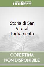 Storia di San Vito al Tagliamento libro