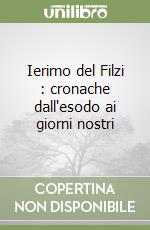 Ierimo del Filzi : cronache dall'esodo ai giorni nostri libro
