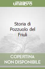 Storia di Pozzuolo del Friuli libro