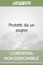 Protetti da un sogno