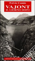 Vajont. Il giorno dopo libro