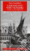 Geschichte von Venedig. Von den Anfängen bis Heute libro di Scandaletti Paolo
