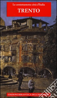 Trento. Ediz. illustrata