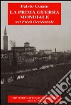 La prima guerra mondiale nel Friuli occidentale libro di Comin Fulvio