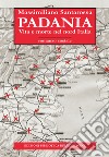 Padania. Vita e morte nel nord Italia libro