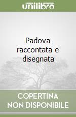 Padova raccontata e disegnata