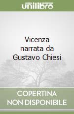 Vicenza narrata da Gustavo Chiesi