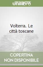 Volterra. Le città toscane libro