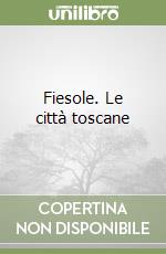Fiesole. Le città toscane