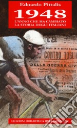 1948 l'anno che ha cambiato la storia degli italiani libro