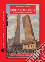 Storia di Bologna dalle origini ai giorni nostri libro