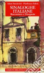 Sinagoghe italiane. Raccontate e disegnate. Ediz. a colori