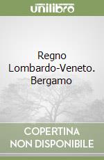 Regno Lombardo-Veneto. Bergamo