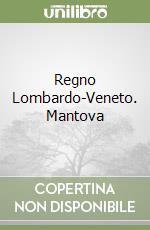 Regno Lombardo-Veneto. Mantova