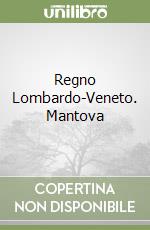 Regno Lombardo-Veneto. Mantova libro