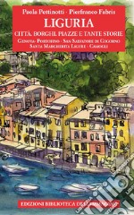 Liguria. Città, borghi, piazze e tante storie. Vol. 1 libro