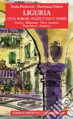 Liguria. Città, borghi, piazze e tante storie. Vol. 2 libro