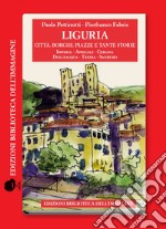 Liguria. Città, borghi, piazze e tante storie. Vol. 4