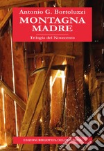 Montagna madre. Trilogia del Novecento libro