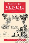 Veneti. Ricettario della memoria libro di Jori Francesco