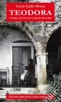Teodora. Storia di una levatrice dell'800