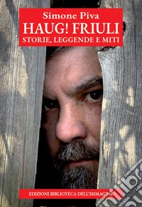 Haug! Friuli. Storie, leggende e miti libro