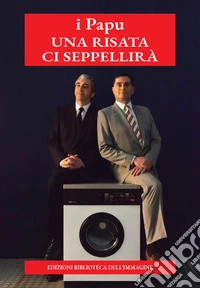 Una risata ci seppellirà. Ediz. illustrata libro