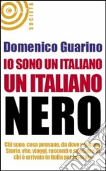 Io sono un italiano, un italiano nero libro